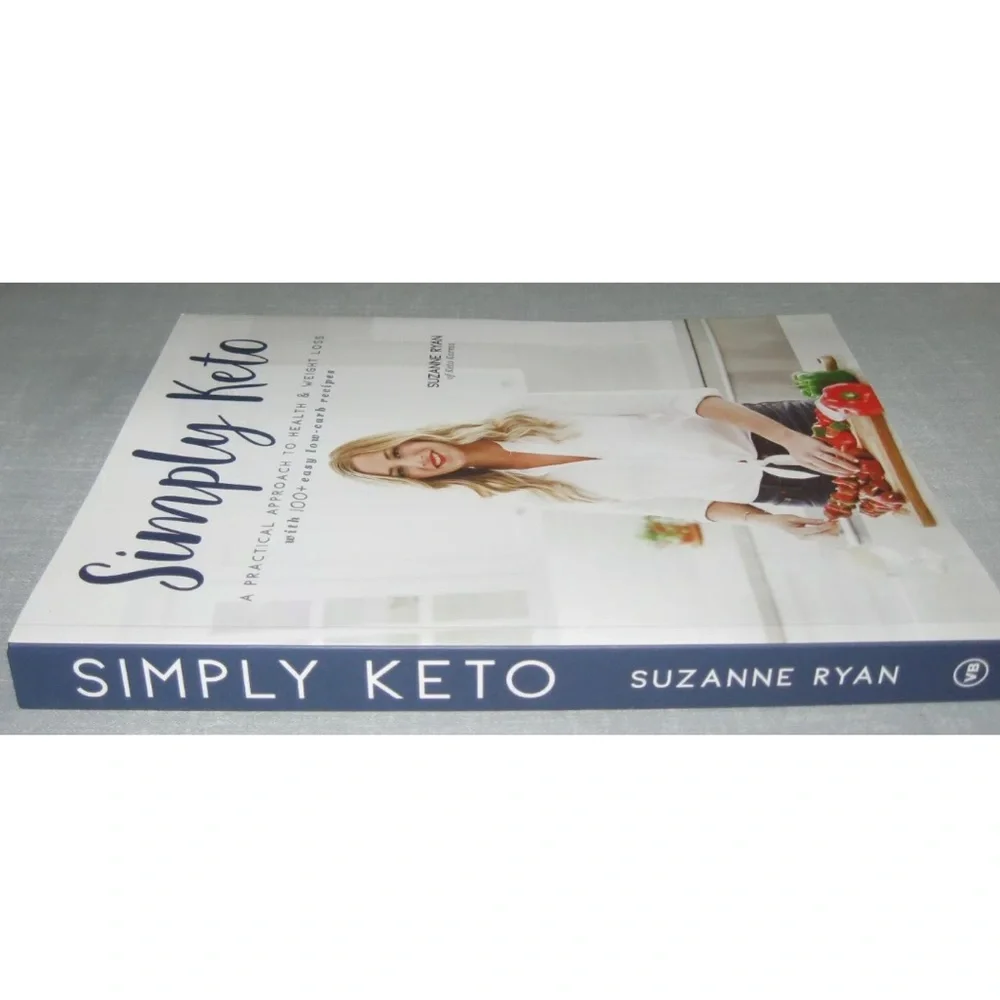 SIMPLY KETO: A PRACTICAL APPROACH TO HEALTH & WEIGHT LOSS WITH 100+